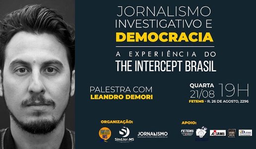 Procura faz conferência com o editor do site “The Intercept Brasil”, Leandro Demori, ser transferida para FETEMS em Campo Grande