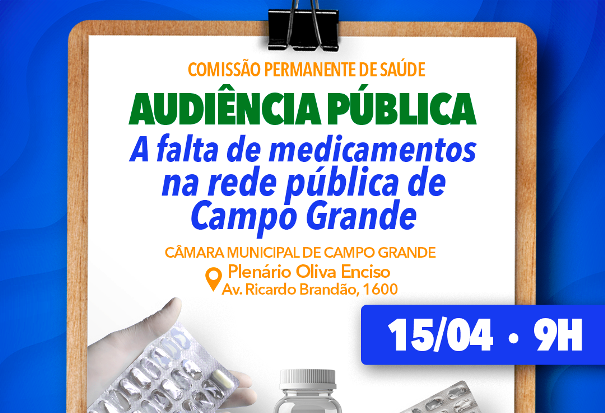 Falta de medicamentos nos postos de saúde de Campo Grande: audiência debate o tema dia 15