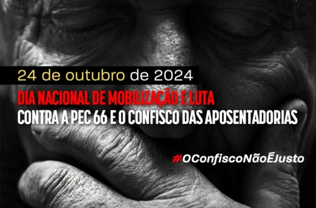 Reforma da Previdência: entidades convocam ato nacional contra PEC 66 e confisco das aposentadorias para 24 de outubro