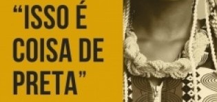 “Isso É Coisa de Preta” continua hoje, 27, com início da mostra de filmes